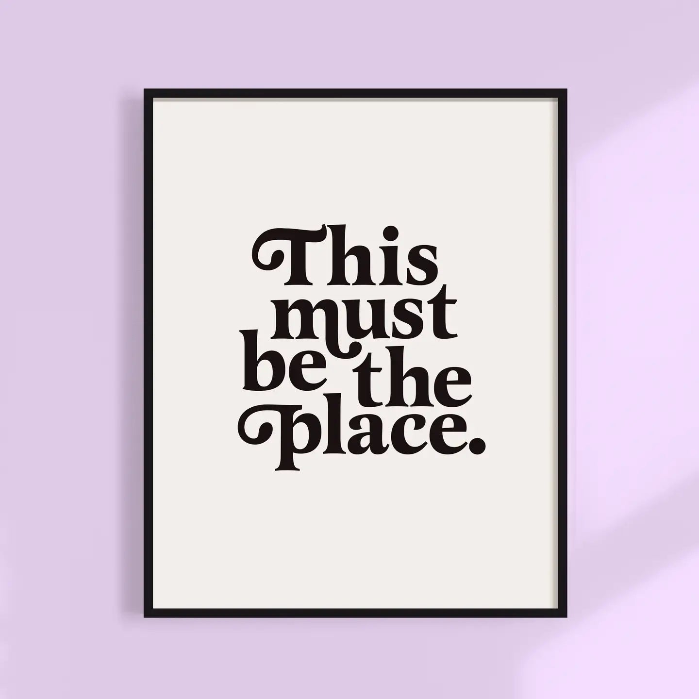 This Must Be The Place Print 8x10