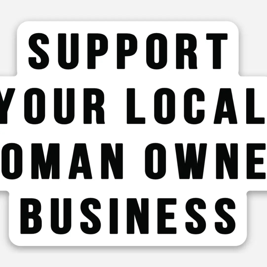 Support Your Local Woman Owned Business Sticker