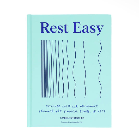 Rest Easy: Discover Calm and Abundance through the Radical Power of Rest