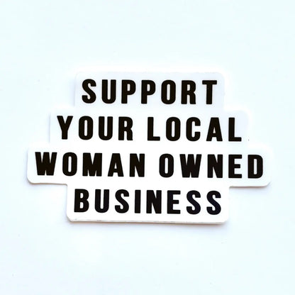 Support Your Local Woman Owned Business Sticker